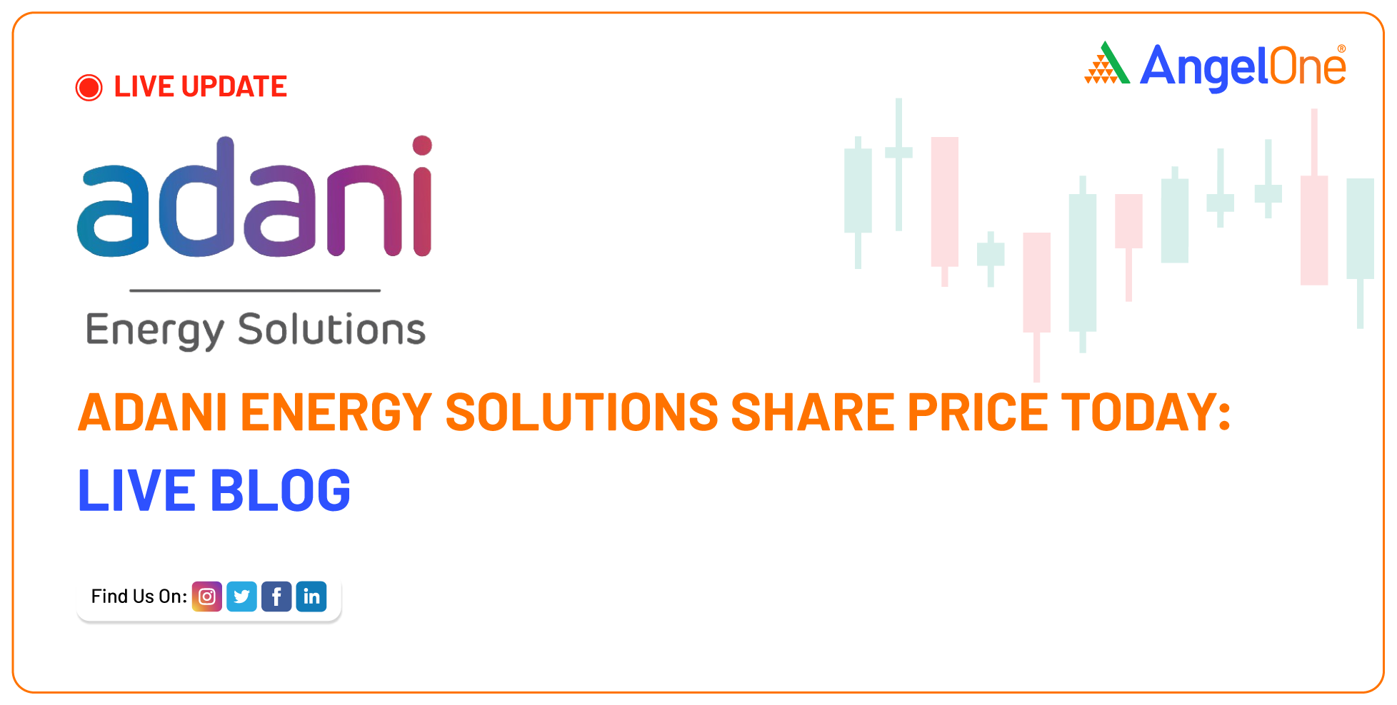 Adani Energy Solutions Ltd Share Price Today - Live Blog for 19 May 2025